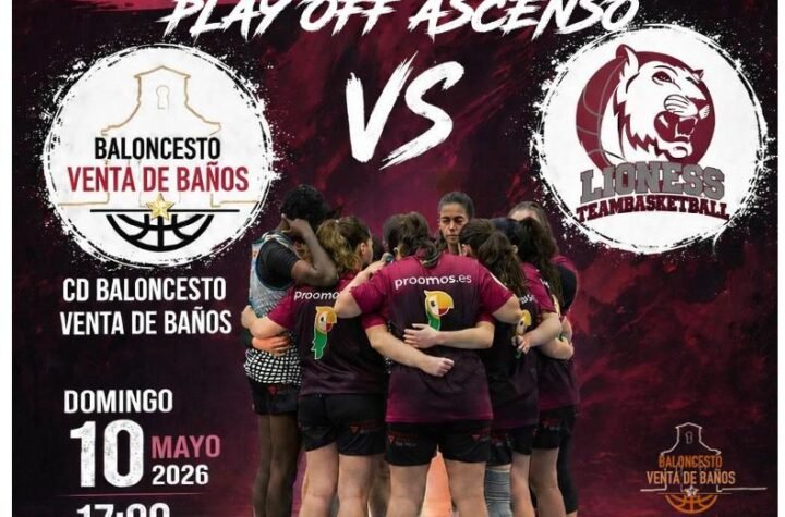 Poster for the Final Four senior women’s basketball playoff: Venta de Baños team vs Lions Teambasketball, May 10, 2026, 5:00 PM at Pabellón Municipal de Deportes (Venta de Baños).