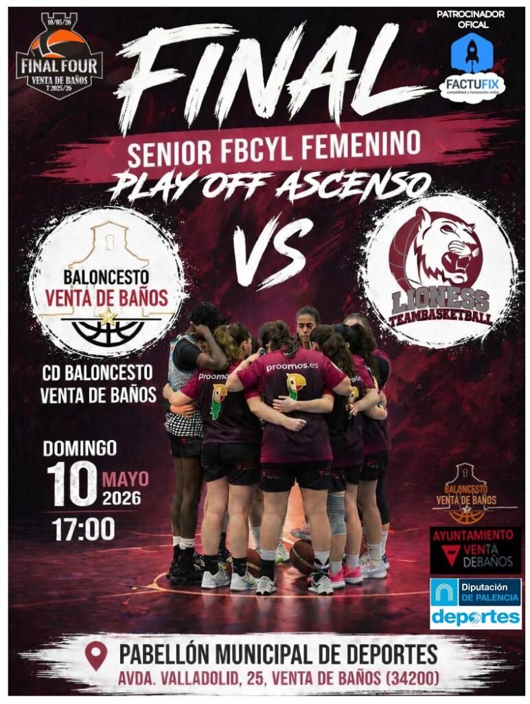 Poster for the Final Four senior women’s basketball playoff: Venta de Baños team vs Lions Teambasketball, May 10, 2026, 5:00 PM at Pabellón Municipal de Deportes (Venta de Baños).